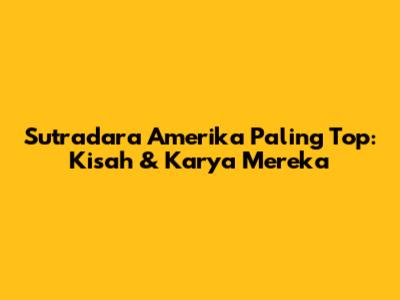 Sutradara Amerika Paling Top: Kisah & Karya Mereka