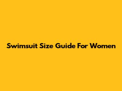 Swimsuit Size Guide For Women
