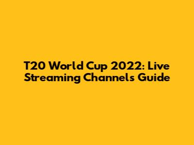 T20 World Cup 2022: Live Streaming Channels Guide