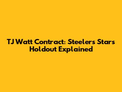 TJ Watt Contract: Steelers Star's Holdout Explained