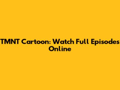 TMNT Cartoon: Watch Full Episodes Online