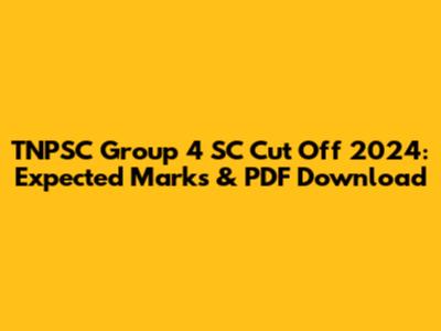 TNPSC Group 4 SC Cut Off 2024: Expected Marks & PDF Download