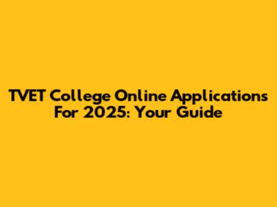 TVET College Online Applications For 2025: Your Guide