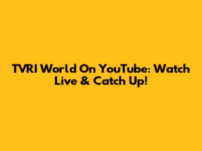 TVRI World On YouTube: Watch Live & Catch Up!