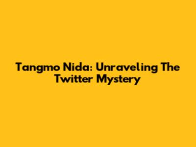 Tangmo Nida: Unraveling The Twitter Mystery