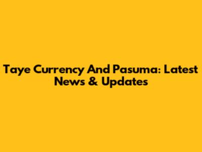 Taye Currency And Pasuma: Latest News & Updates
