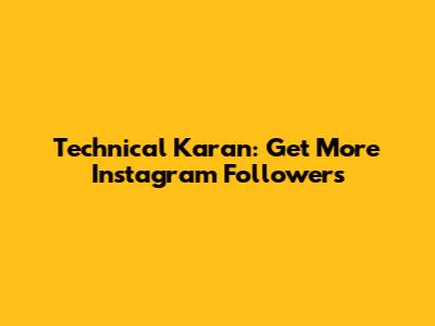 Technical Karan: Get More Instagram Followers