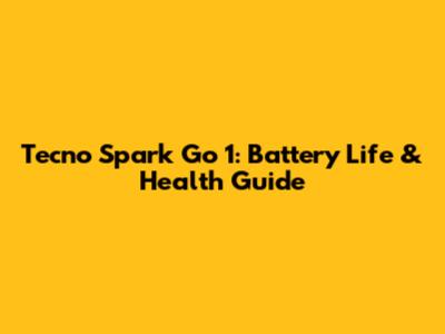 Tecno Spark Go 1: Battery Life & Health Guide