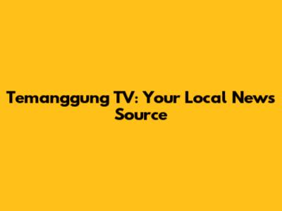 Temanggung TV: Your Local News Source