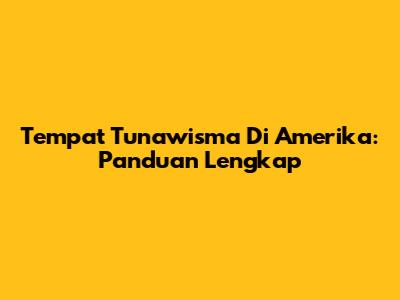 Tempat Tunawisma Di Amerika: Panduan Lengkap