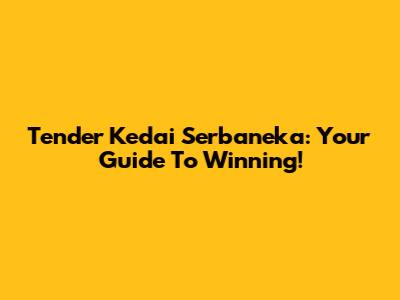 Tender Kedai Serbaneka: Your Guide To Winning!