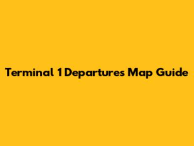 Terminal 1 Departures Map Guide