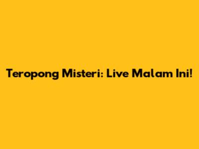 Teropong Misteri: Live Malam Ini!