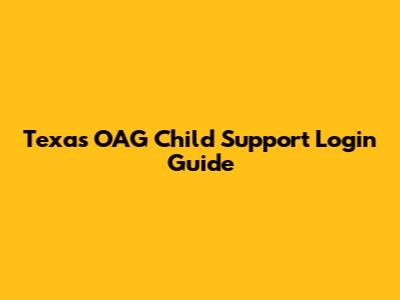 Texas OAG Child Support Login Guide