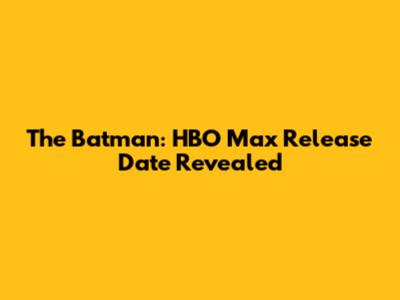 The Batman: HBO Max Release Date Revealed