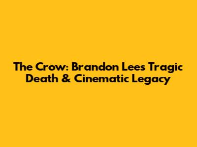 The Crow: Brandon Lee's Tragic Death & Cinematic Legacy