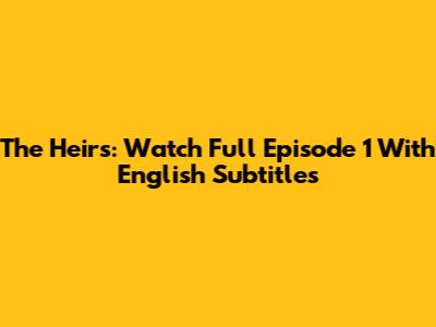 The Heirs: Watch Full Episode 1 With English Subtitles
