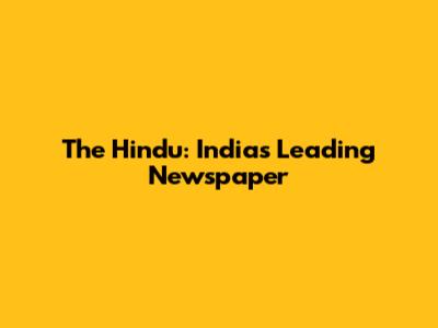 The Hindu: India's Leading Newspaper
