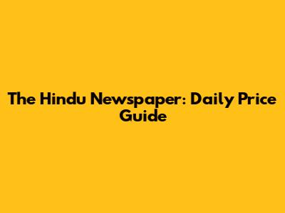The Hindu Newspaper: Daily Price Guide