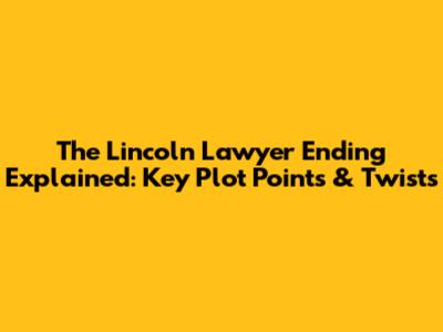 The Lincoln Lawyer Ending Explained: Key Plot Points & Twists