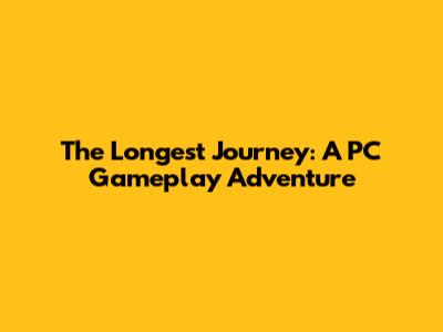 The Longest Journey: A PC Gameplay Adventure