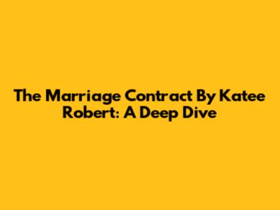 The Marriage Contract By Katee Robert: A Deep Dive