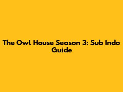 The Owl House Season 3: Sub Indo Guide