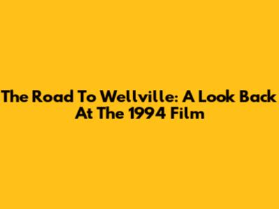 The Road To Wellville: A Look Back At The 1994 Film