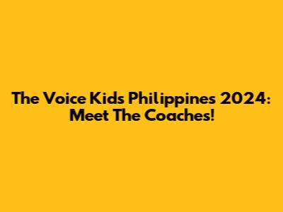 The Voice Kids Philippines 2024: Meet The Coaches!