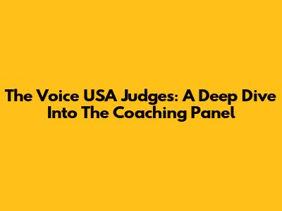 The Voice USA Judges: A Deep Dive Into The Coaching Panel