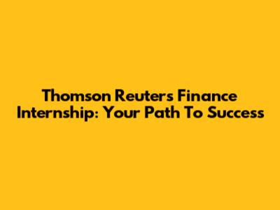 Thomson Reuters Finance Internship: Your Path To Success
