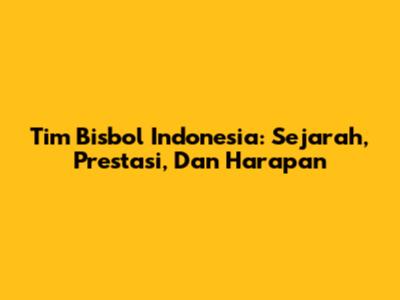 Tim Bisbol Indonesia: Sejarah, Prestasi, Dan Harapan