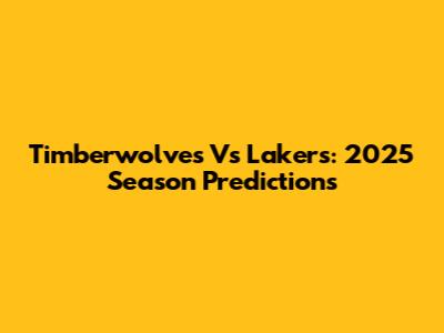 Timberwolves Vs Lakers: 2025 Season Predictions