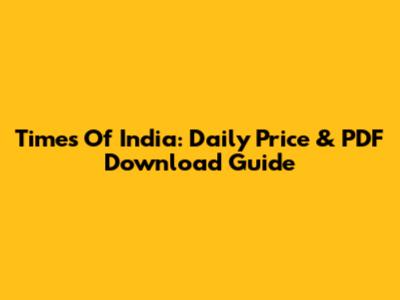Times Of India: Daily Price & PDF Download Guide