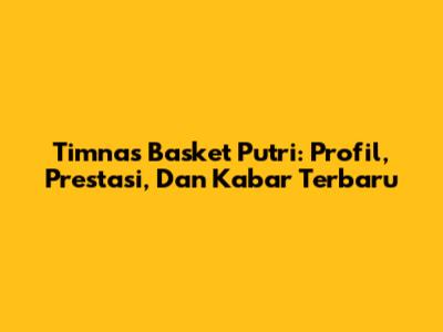 Timnas Basket Putri: Profil, Prestasi, Dan Kabar Terbaru