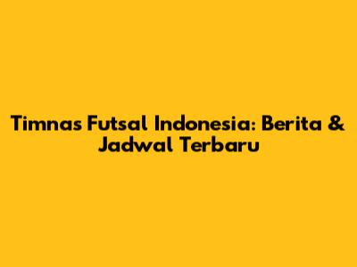 Timnas Futsal Indonesia: Berita & Jadwal Terbaru
