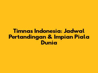 Timnas Indonesia: Jadwal Pertandingan & Impian Piala Dunia