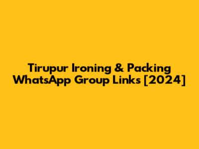 Tirupur Ironing & Packing WhatsApp Group Links [2024]