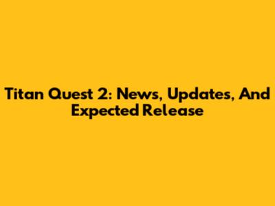 Titan Quest 2: News, Updates, And Expected Release