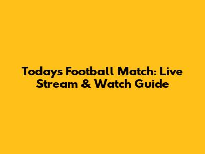 Today's Football Match: Live Stream & Watch Guide