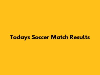 Today's Soccer Match Results