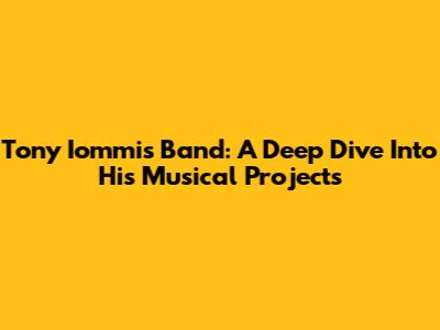 Tony Iommi's Band: A Deep Dive Into His Musical Projects