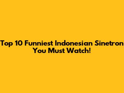 Top 10 Funniest Indonesian Sinetron You Must Watch!
