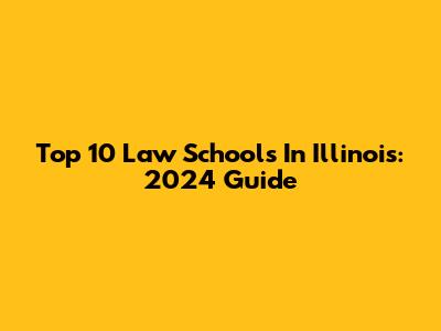 Top 10 Law Schools In Illinois: 2024 Guide