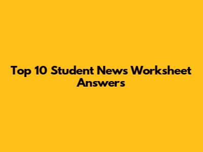 Top 10 Student News Worksheet Answers