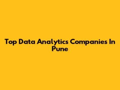 Top Data Analytics Companies In Pune