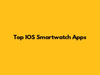 Top IOS Smartwatch Apps