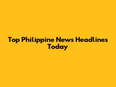 Top Philippine News Headlines Today