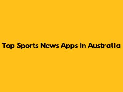 Top Sports News Apps In Australia