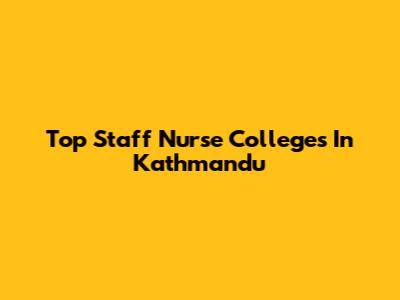 Top Staff Nurse Colleges In Kathmandu